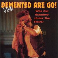 Demented Are Go - Who Put Grandma Under the Stairs: Live lyrics