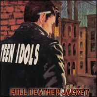 Teen Idols - Full Leather Jacket lyrics