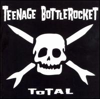 Teenage Bottlerocket - Total lyrics