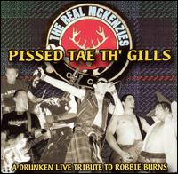 The Real McKenzies - Pissed Tae Th' Gills: A Drunken Live Tribute to Robbie Burns lyrics