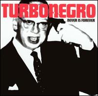 Turbonegro - Never Is Forever lyrics