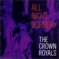 The Crown Royals - All Night Burner lyrics