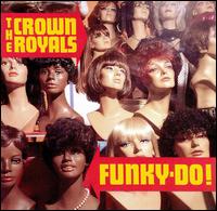 The Crown Royals - Funky-Do lyrics