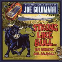 Joe Goldmark - Strong Like Bull but Sensitive Like Squirrel lyrics