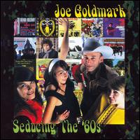 Joe Goldmark - Seducing the 60's lyrics