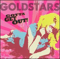 The Goldstars - Gotta Get Out! lyrics
