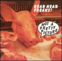 Gearhead Freaks - Not a Pretty Picture lyrics