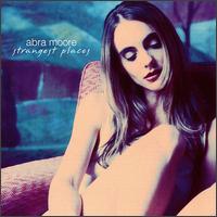 Abra Moore - Strangest Places lyrics
