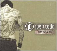 Josh Todd - You Made Me lyrics