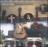 Cry of Love - Diamonds & Debris lyrics