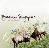 Downtown Singapore - Don't Let Your Guard Down lyrics