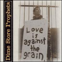 Dime Store Prophets - Love Is Against the Grain lyrics