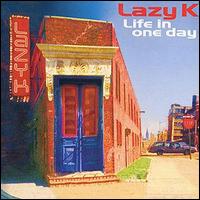 Lazy K - Life in One Day lyrics