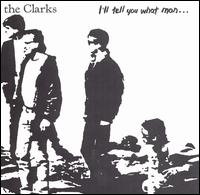 The Clarks - I'll Tell You What Man lyrics