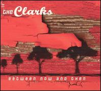 The Clarks - Between Now and Then lyrics