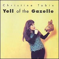 Christine Tobin - Yell of the Gazelle lyrics
