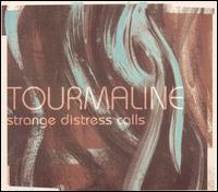 Tourmaline - Strange Distress Calls lyrics