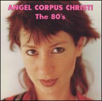 Angel Corpus Christi - The 80's lyrics