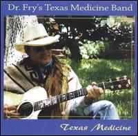 Dr. Fry's Texas Medicine Band - Texas Medicine lyrics