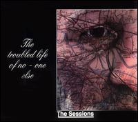 The Sessions - The Troubled Life of No-One Else lyrics