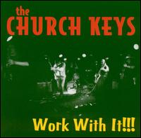 The Church Keys - Work with It!!! lyrics