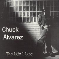 Chuck Alvarez - The Life I Live lyrics