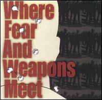 Where Fear & Weapons Meet - Where Fear & Weapons Meet lyrics