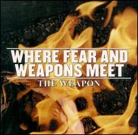 Where Fear & Weapons Meet - The Weapon lyrics
