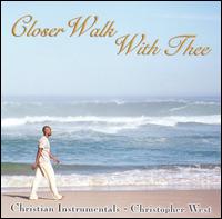 Christopher West - Closer Walk With Thee lyrics