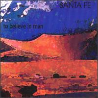 Santa Fe - To Believe in Man lyrics