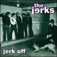 The Jerks - Jerk Off lyrics