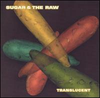 Sugar & The Raw - Translucent lyrics
