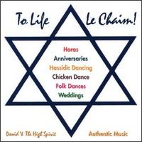 David & the High Spirit - To Life-Le Chaim! Authentic Jewish Party Music lyrics