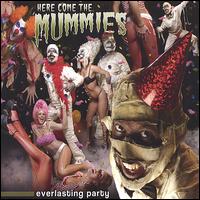 Here Come the Mummies - Everlasting Party lyrics