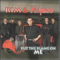 Kim & The Hurmio - Put the Blame on Me lyrics