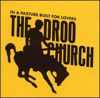The Droo Church - In a Pasture Built for Lovers lyrics