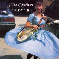 The Chubbies - I'm the King lyrics