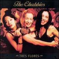 The Chubbies - Tres Flores lyrics