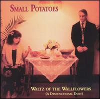 Small Potatoes - Waltz of the Wallflowers (A Dysfunctional Duet) lyrics