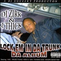 DJ Zirk - Lock Em' in Da Trunk: Da Album lyrics