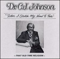 C.J. Johnson - Father I Stretch My Hand to Thee lyrics