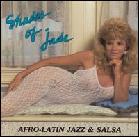 Shades of Jade [Latin Jazz] - Afro-Latin Jazz & Salsa lyrics