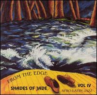 Shades of Jade [Latin Jazz] - From the Edge, Vol. 4 lyrics