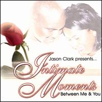 Jason Clark - Intimate Moments Between Me & You lyrics