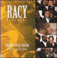 Racy Brothers - There's Not a Friend: Live in Little Rock lyrics