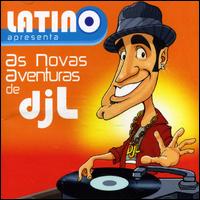 Latino - Apresenta as Novas Aventuras Do DJ L lyrics