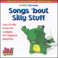 Kid Genius - Silly Songs 'Bout Silly Stuff lyrics