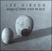 Lee Gibson - Songs of Time and Place lyrics