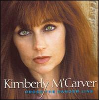 Kimberly M'Carver - Cross the Danger Line lyrics