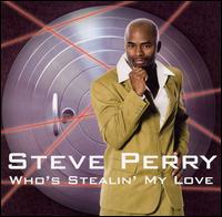 Steve Perry - Who's Stealin' My Love lyrics